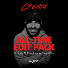 Cream - All Time Edit Pack (60 Edits from 2013-2021) FREE DL; HYPEDDIT #3 OVERALL; #1 ELECTRO HOUSE