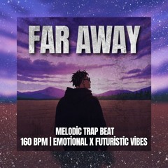 [FREE] Far away | Melodic Trap Type Beat | 160 BPM | Emotional x Futuristic Vibes