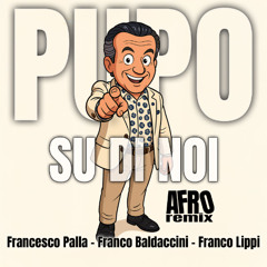 Pupo - Su di Noi (Francesco Palla - Franco Baldaccini - Franco Lippi Extended Remix)