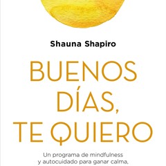 [Read] Online Buenos días, te quiero BY : Shauna Shapiro