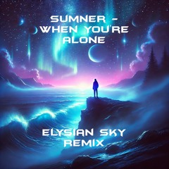 Sumner - When You're Alone (Elysian Sky Remix)