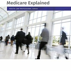 Get [PDF EBOOK EPUB KINDLE] Medicare Explained: Health Law Professional Series by  Wolters Kluwer Ed