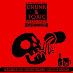 │Drunk & Toxic│F#@% That Bitch !│Special Edition Ep.1│