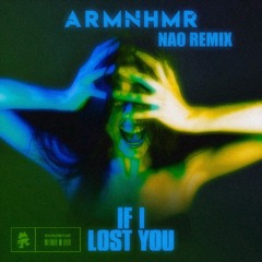 ARMNHMR - If I Lost You (Nao Remix)