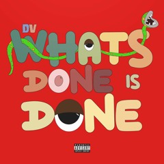 What's Done is Done
