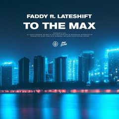 To The Max (feat. Lateshift)