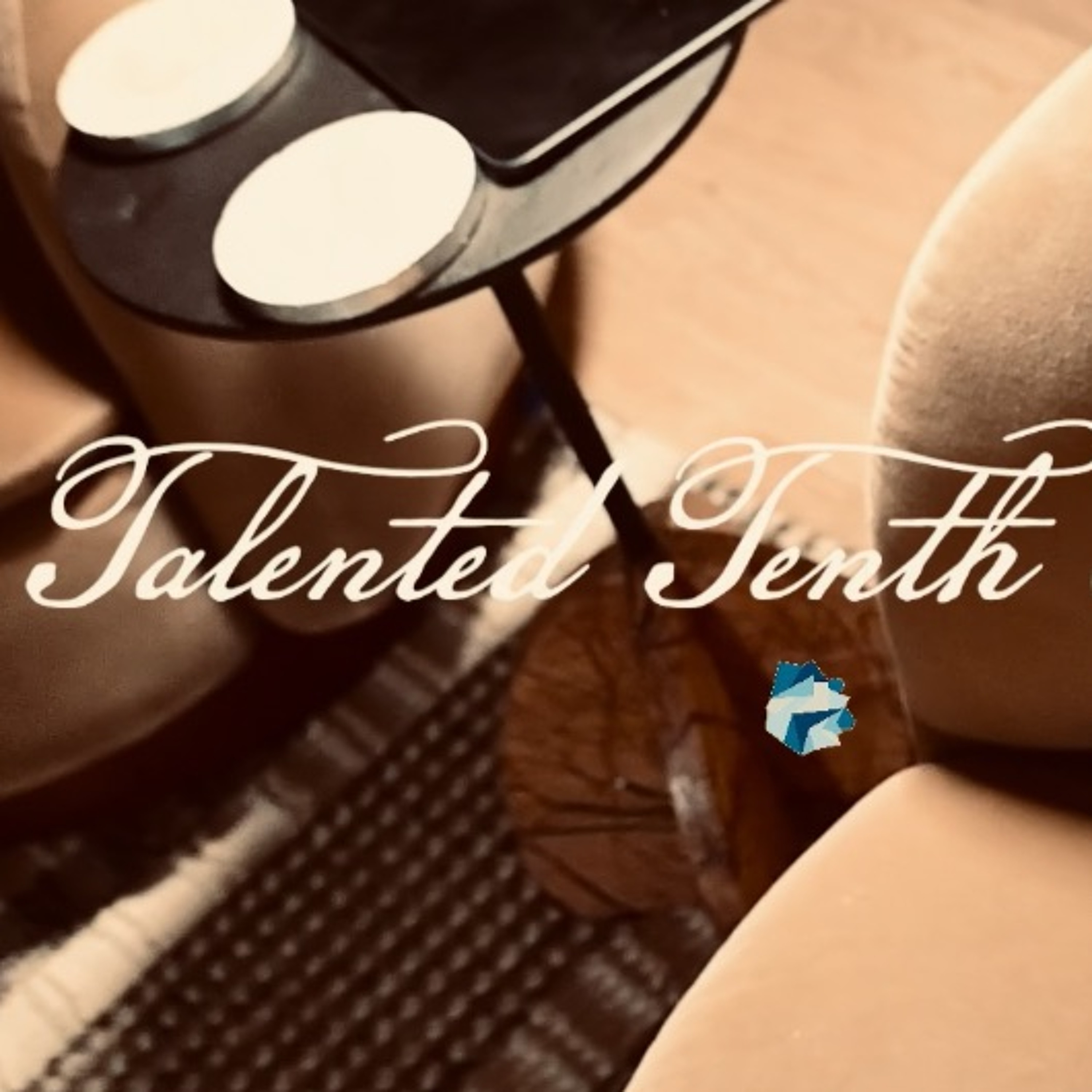 The Talented Tenth Podcast