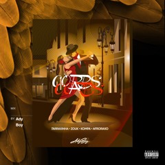 Mix Corps à Corps (Zouk,Kompa,Tarraxinha,Afroraxo) by Ady Boy