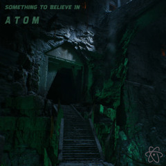 - Atom - Something To Believe In