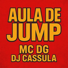 AULA DE JUMP - MC DG , DJ CASSULA