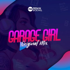 Renan Boeing - Garage Girl (Original Mix)- ESPECIAL B-DAY FREE DOWNLOAD