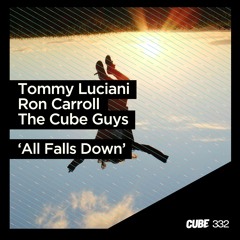 Tommy Luciani, Ron Carroll, The Cube Guys  'All Falls Down' (Club Mix)