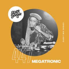 SlothBoogie Guestmix #447 - Megatronic
