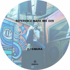 Reference Mark Mix 009 ※ DJ Kimura