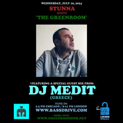 STUNNA Hosts THE GREENROOM with DJ MEDIT Guest Mix July 10 2024