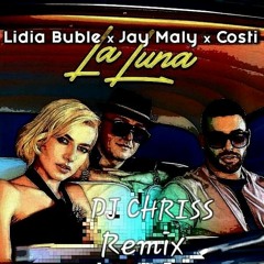 Lidia Buble  - Jay Maly - Costi - La Luna  (DJ CHRISS)