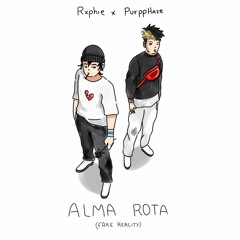 Rxphie & PurppHaze - Alma Rota (Fake Reality)