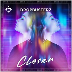 Dropbusterz - Closer (Original Mix)