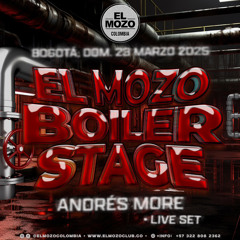 EL MOZO BOILER STAGE // ANDRES MORE LIVE SET// Bogotá, 23 marzo 2025