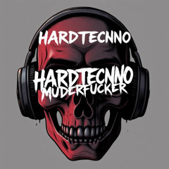 HARDTECHNO MUDERFUCKER
