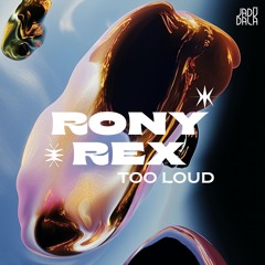 Rony Rex - Too Loud (JADŪ251)