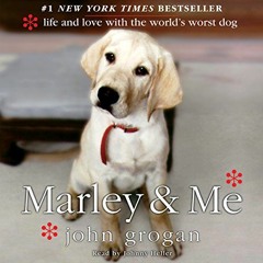ACCESS KINDLE PDF EBOOK EPUB Marley & Me: Life and Love with the World's Worst Dog by  John Grogan,J