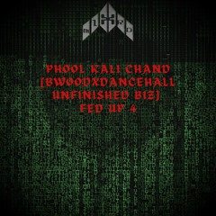 *MIXTRO_PHOOL KALI CHAND REMIX [BWOODXDANCEHALL UNFINISHED BIZ MIX] FED UP 4