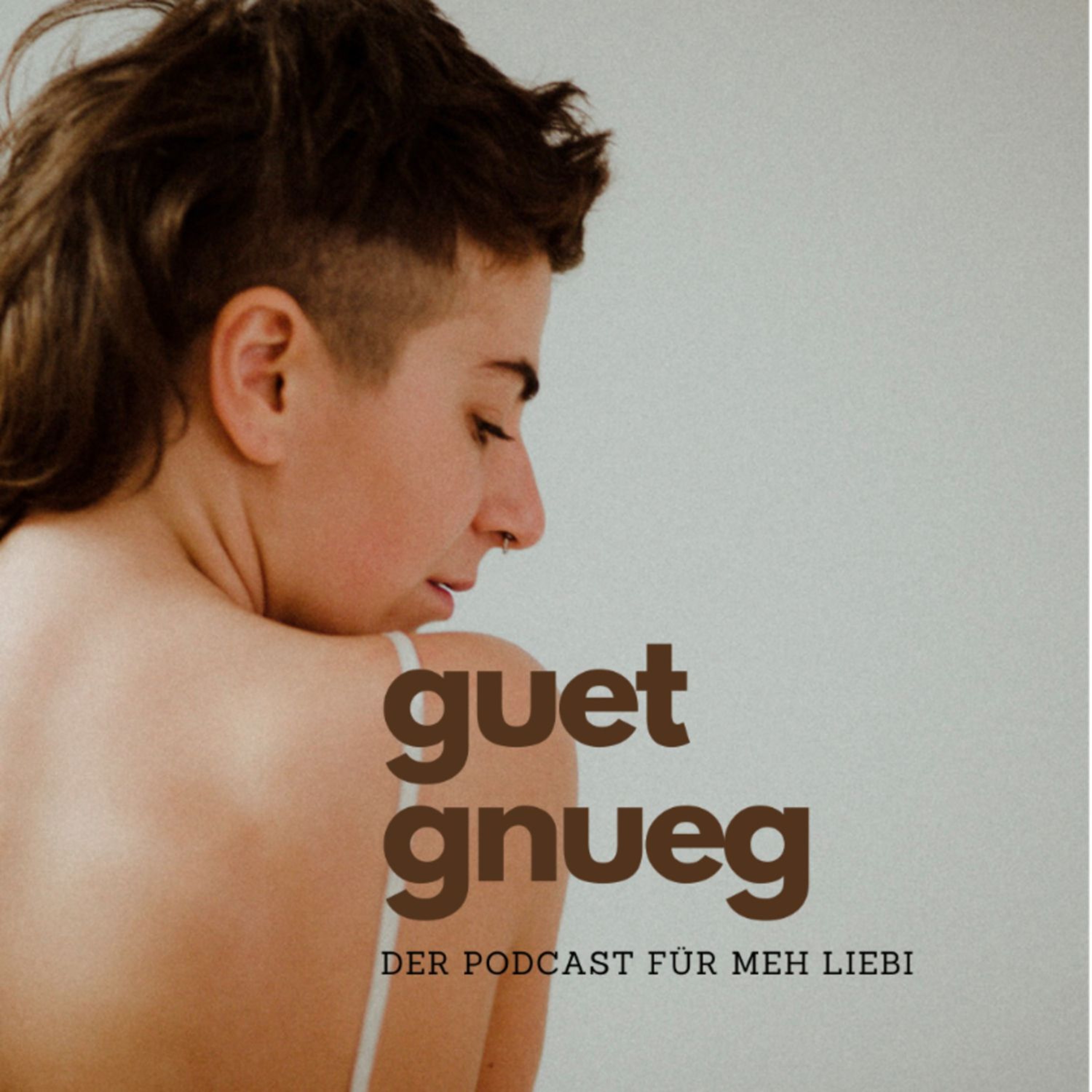 GUET GNUEG - der Podcast für meh Liebi