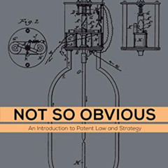 DOWNLOAD PDF 📫 Not So Obvious: An Introduction to Patent Law and Strategy by  Jeffre
