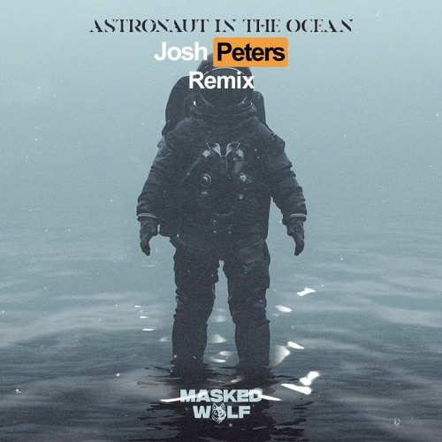 Masked Wolf - Astronaut In The Ocean (Josh Peters Remix) FREE DOWNLOAD
