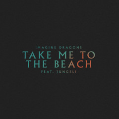 Take Me to the Beach (feat. Jungeli)