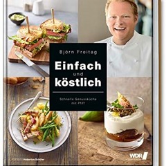 PdF ReAD Einfach und köstlich - Schnelle Genussküche mit Pfiff (Kochbücher von Björn Freitag)