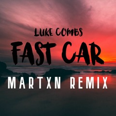 Luke Combs - Fast Car (Martxn Remix)