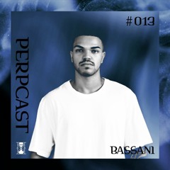 [Perpcast 013] Bassani