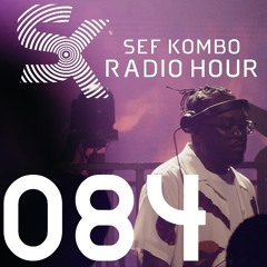 SKRH #084 w/ Sir LSG – Sef Kombo Radio Hour