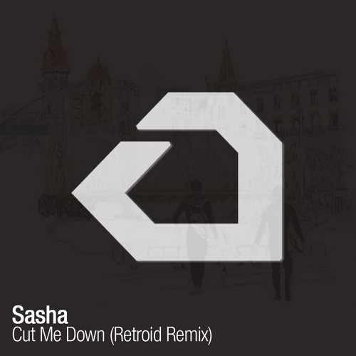 Sasha - Cut Me Down (Retroid Remix)
