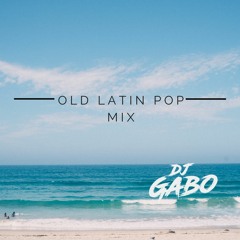 Dj Gabo - Old Latin Pop Mix
