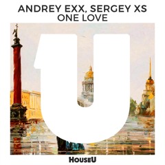 Andrey Exx, Sergey XS - One Love