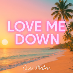Love me down - Owen Mccrea (FREE D/L)