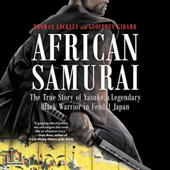 [Read] EBOOK 📑 African Samurai: The True Story of Yasuke, a Legendary Black Warrior