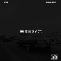 True To Self (feat. Julius De La Rose)