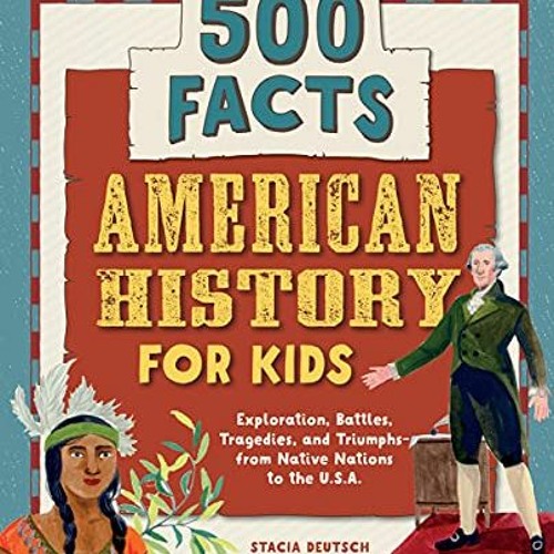 [View] KINDLE PDF EBOOK EPUB American History for Kids: 500 Facts! (History Facts for