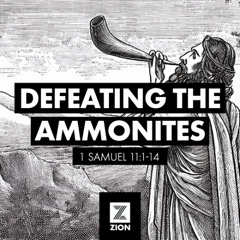Prophet, Priest, & Judge | Defeating the Ammonites, 1 Sam 11:1-14 |  Week 16