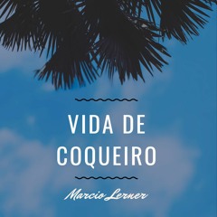 Vida De Coqueiro - Marcio Lerner