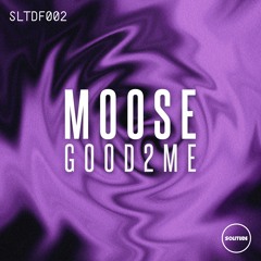 Moose - Good2Me [FREE DOWNLOAD]