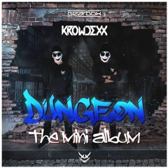 Krowdexx - Dungeon Mini Album Mix