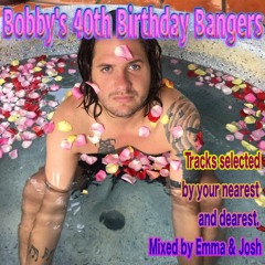 Bobby's 40th Birthday Bangers!!
