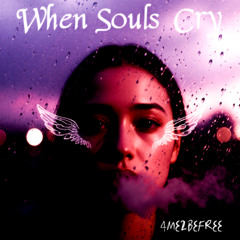 when souls cry (It's worth It)