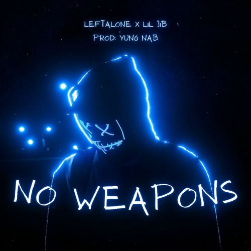 No Weapons Ft. Lil Jib (prod. Yung Nab)