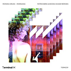 Premiere: Monika Kruse - Morgana (Patrik Berg Remix) [Terminal M]